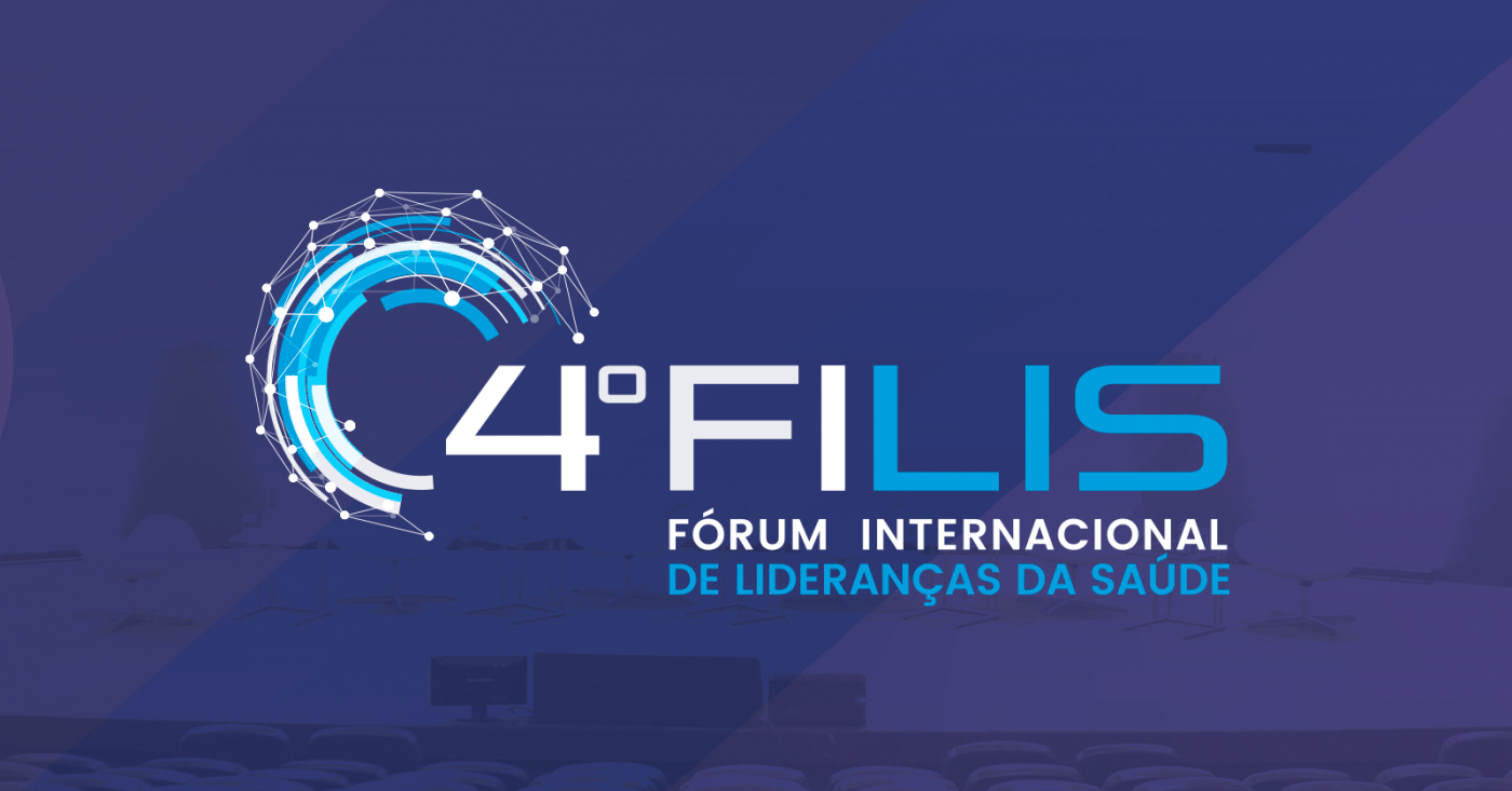 4º FILIS – Fórum Internacional de Lideranças na Saúde